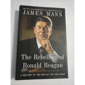     The Rebellion of RONALD  REAGAN  -  James  MANN 